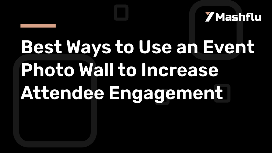 Best Ways to Use an Event Photo Wall to Increase Attendee Engagement