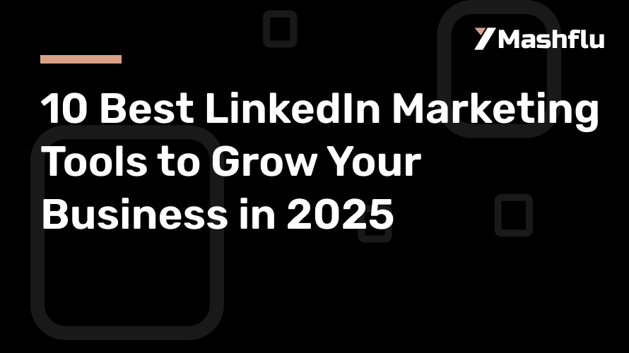 10 Best LinkedIn Marketing Tools to Grow Your Business in 2025