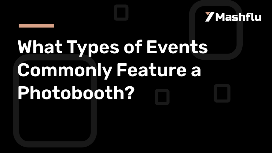 What Types of Events Commonly Feature a Photobooth