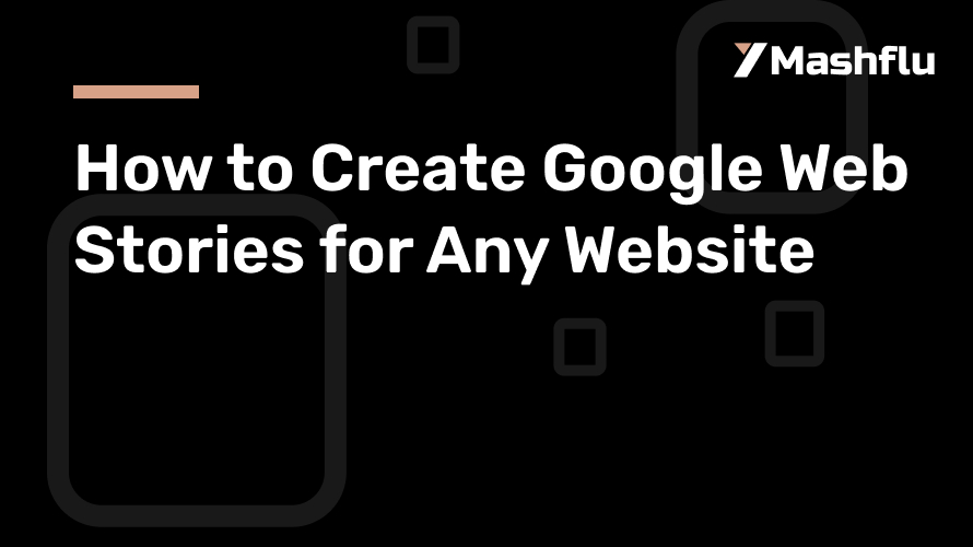 How to Create Google Web Stories for Any Website