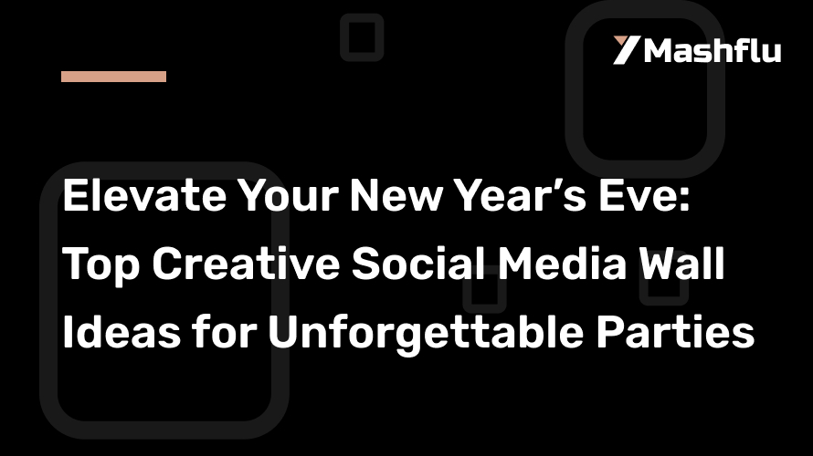 Elevate Your New Year’s Eve: Top Creative Social Media Wall Ideas for Unforgettable Parties