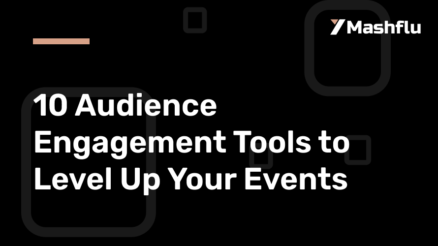 10 Audience Engagement Tools to Level Up Your Events